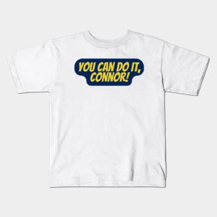 you can do it connor Kids T-Shirt